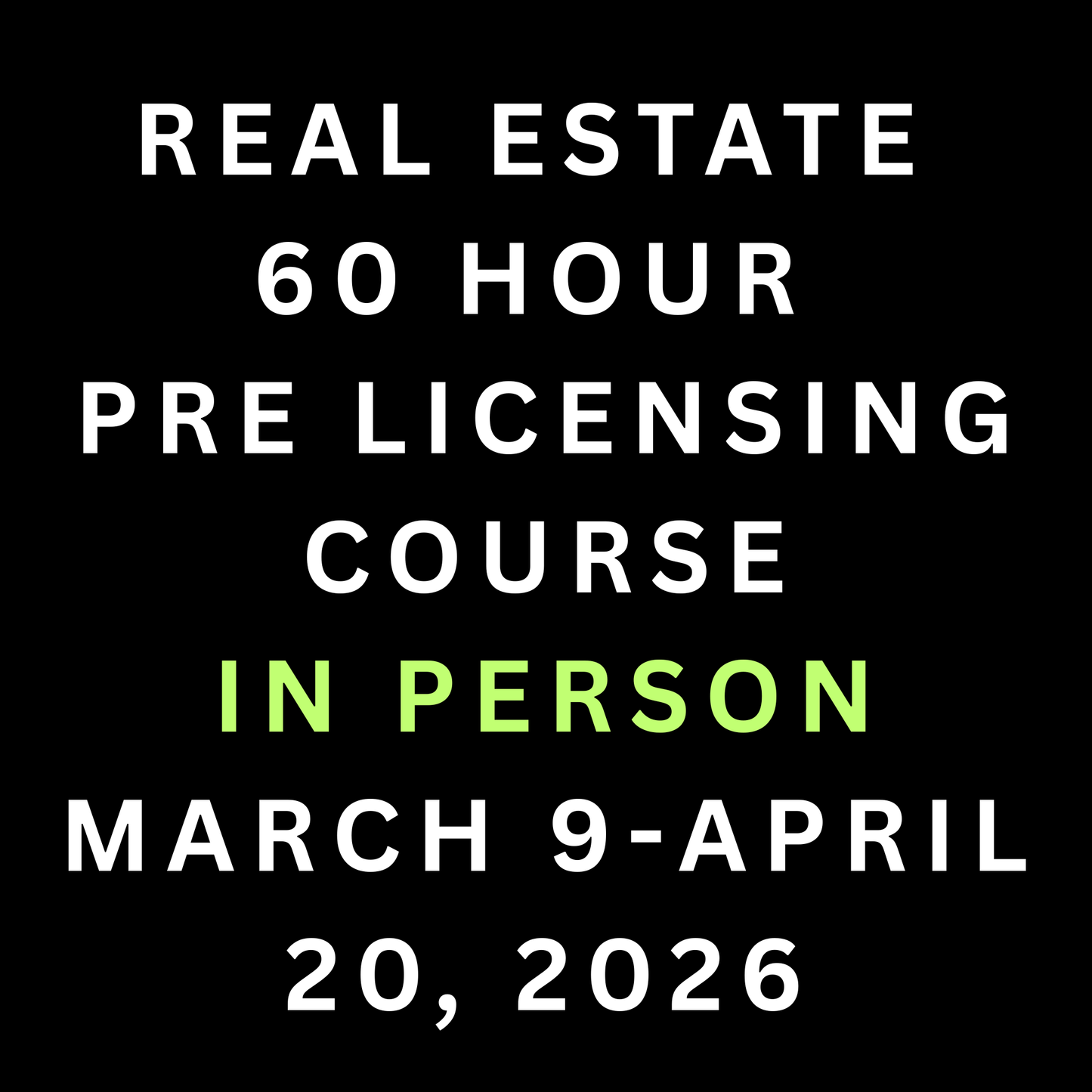Real Estate 60 Hour Pre Licensing Course- IN PERSON March 9-April 20, 2026